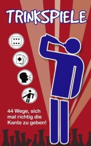 Taschenbuch Trinkspiele: 44 Wege, sich mal richtig die Kante zu geben!